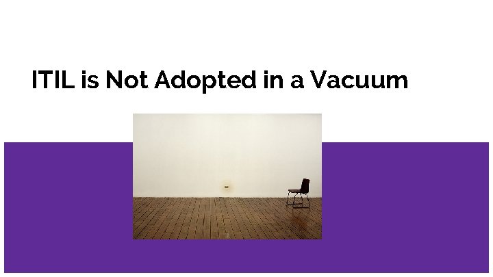 ITIL is Not Adopted in a Vacuum 