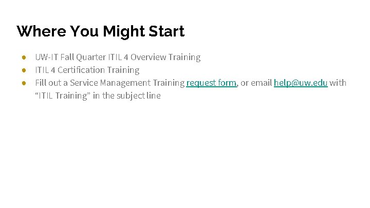 Where You Might Start ● UW-IT Fall Quarter ITIL 4 Overview Training ● ITIL