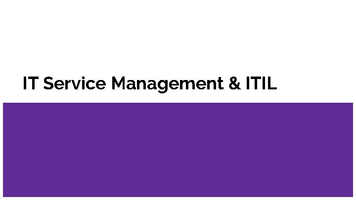 IT Service Management & ITIL 