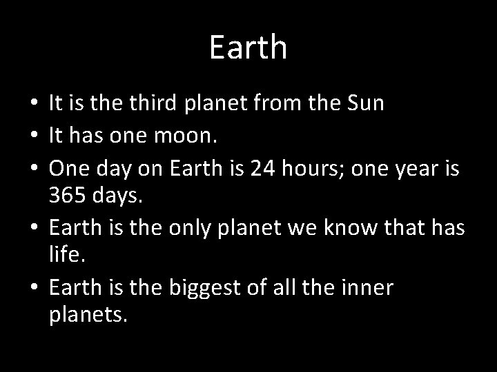 Earth • It is the third planet from the Sun • It has one