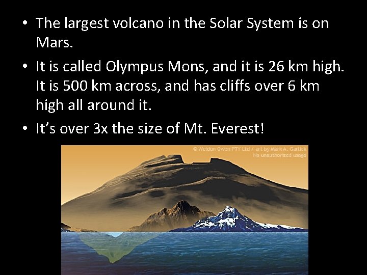  • The largest volcano in the Solar System is on Mars. • It