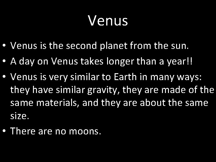 Venus • Venus is the second planet from the sun. • A day on