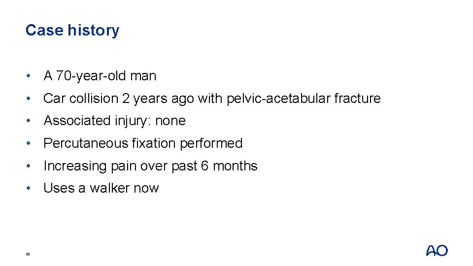 Case history • A 70 -year-old man • Car collision 2 years ago with