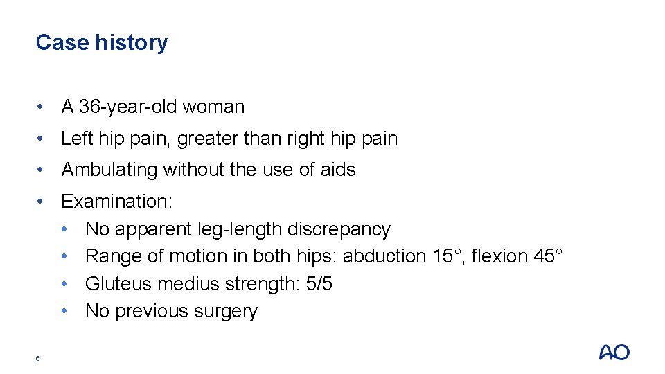 Case history • A 36 -year-old woman • Left hip pain, greater than right