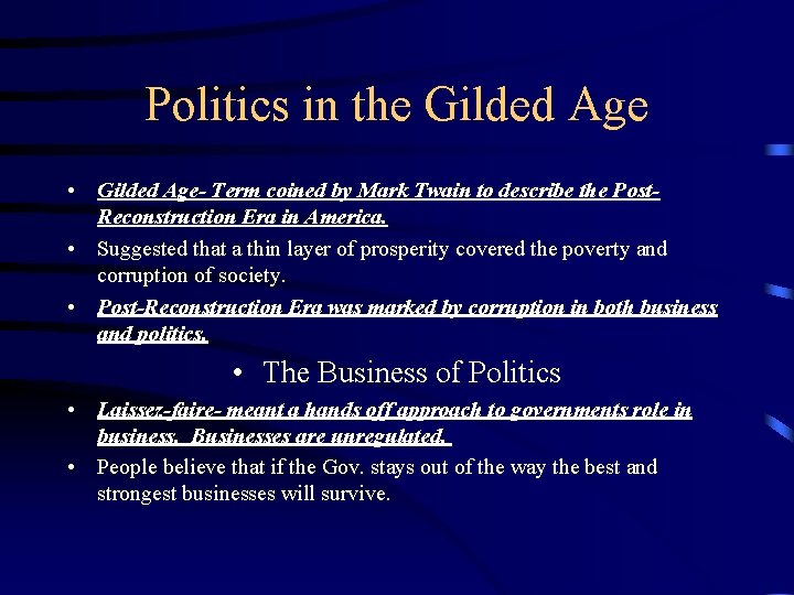 Politics in the Gilded Age • Gilded Age- Term coined by Mark Twain to