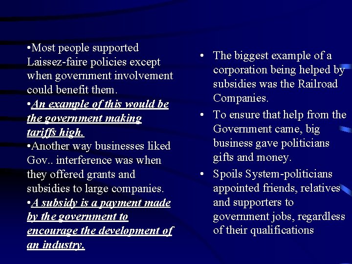  • Most people supported Laissez-faire policies except when government involvement could benefit them.