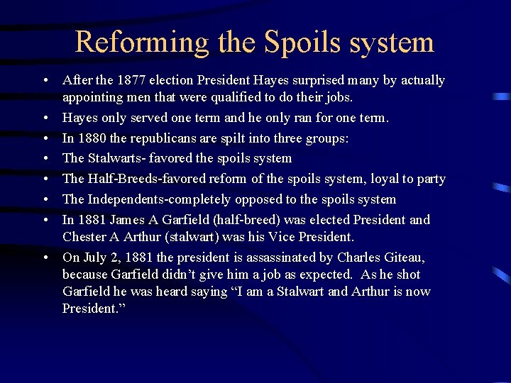 Reforming the Spoils system • After the 1877 election President Hayes surprised many by