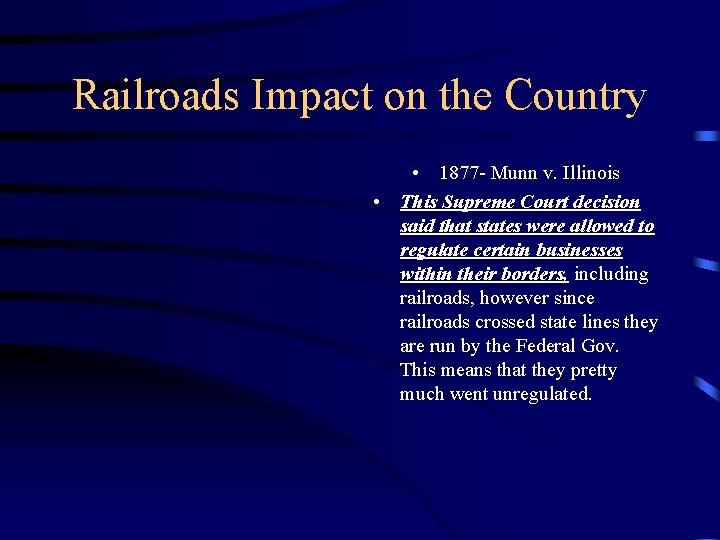 Railroads Impact on the Country • 1877 - Munn v. Illinois • This Supreme