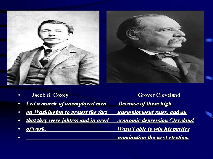  • • • Jacob S. Coxey Led a march of unemployed men on