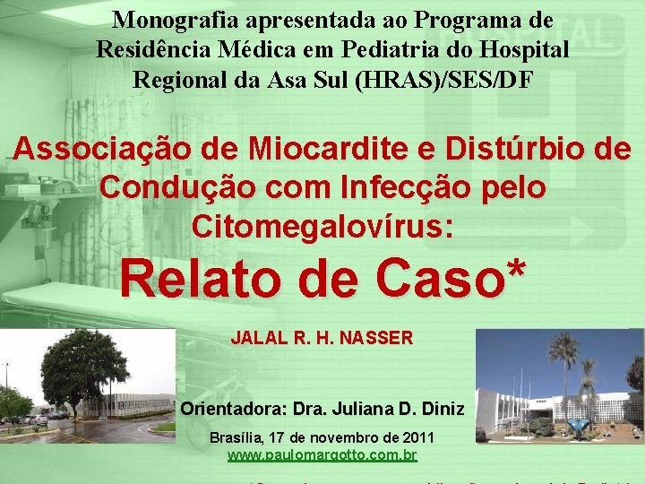 Monografia apresentada ao Programa de Residência Médica em Pediatria do Hospital Regional da Asa