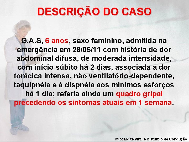 DESCRIÇÃO DO CASO G. A. S, 6 anos, sexo feminino, admitida na emergência em