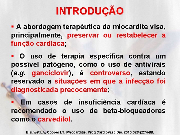 INTRODUÇÃO § A abordagem terapêutica da miocardite visa, principalmente, preservar ou restabelecer a função