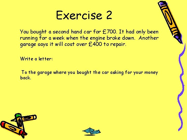 Exercise 2 You bought a second hand car for £ 700. It had only
