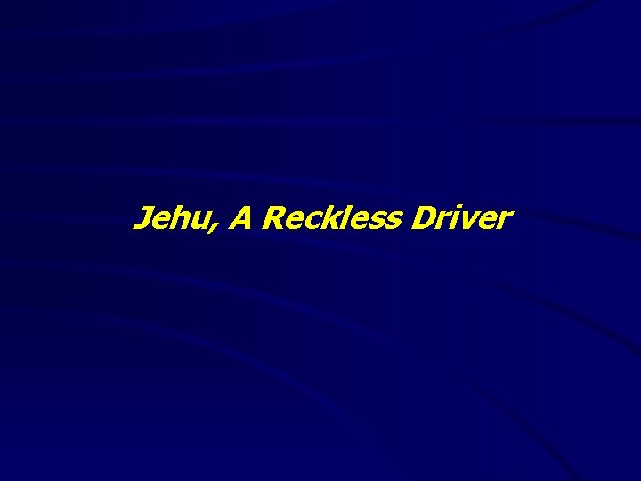 Jehu, A Reckless Driver 