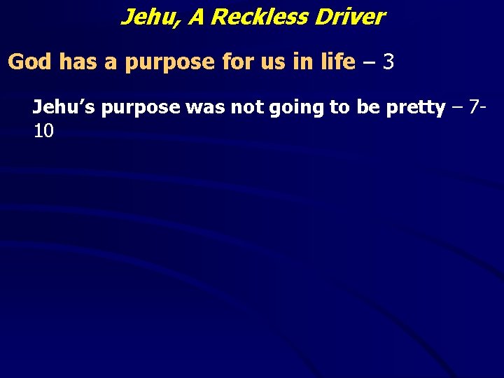 Jehu, A Reckless Driver God has a purpose for us in life – 3