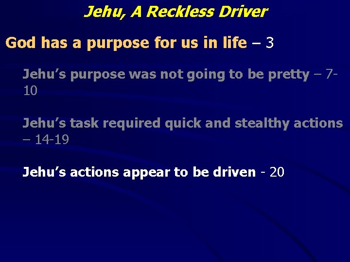 Jehu, A Reckless Driver God has a purpose for us in life – 3