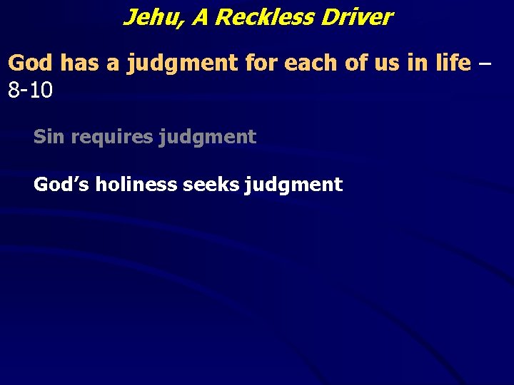 Jehu, A Reckless Driver God has a judgment for each of us in life
