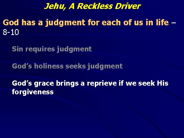 Jehu, A Reckless Driver God has a judgment for each of us in life