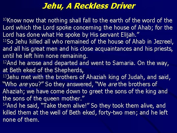 Jehu, A Reckless Driver 10 Know that nothing shall fall to the earth of