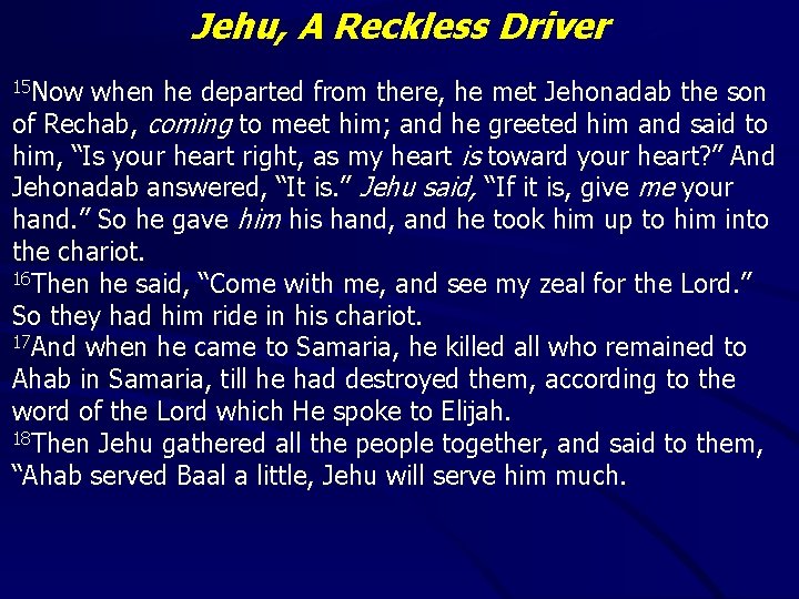 Jehu, A Reckless Driver 15 Now when he departed from there, he met Jehonadab