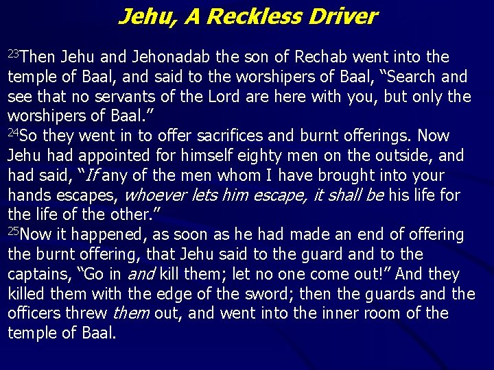 Jehu, A Reckless Driver 23 Then Jehu and Jehonadab the son of Rechab went