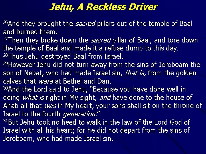 Jehu, A Reckless Driver they brought the sacred pillars out of the temple of