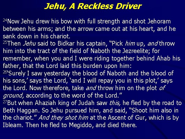 Jehu, A Reckless Driver 24 Now Jehu drew his bow with full strength and