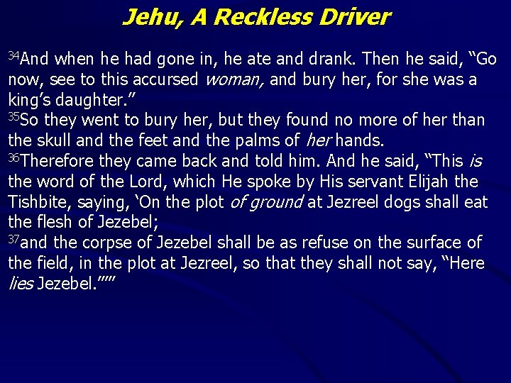 Jehu, A Reckless Driver 34 And when he had gone in, he ate and