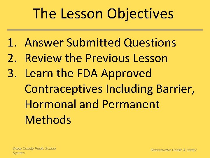 The Lesson Objectives 1. Answer Submitted Questions 2. Review the Previous Lesson 3. Learn