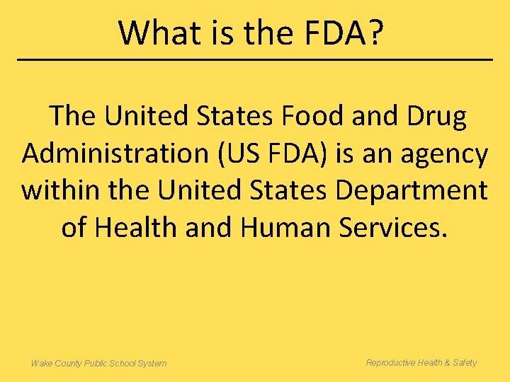 What is the FDA? The United States Food and Drug Administration (US FDA) is