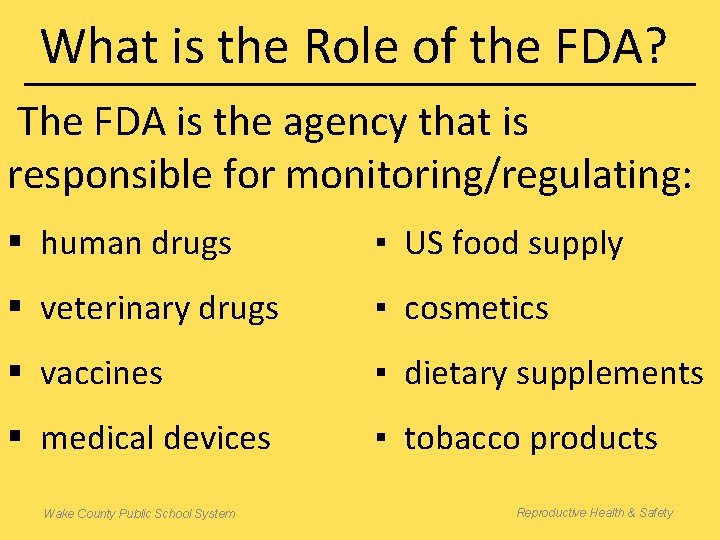 What is the Role of the FDA? The FDA is the agency that is