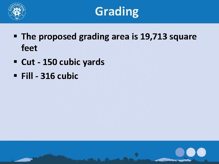 Grading § The proposed grading area is 19, 713 square feet § Cut -