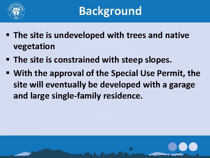 Background § The site is undeveloped with trees and native vegetation § The site