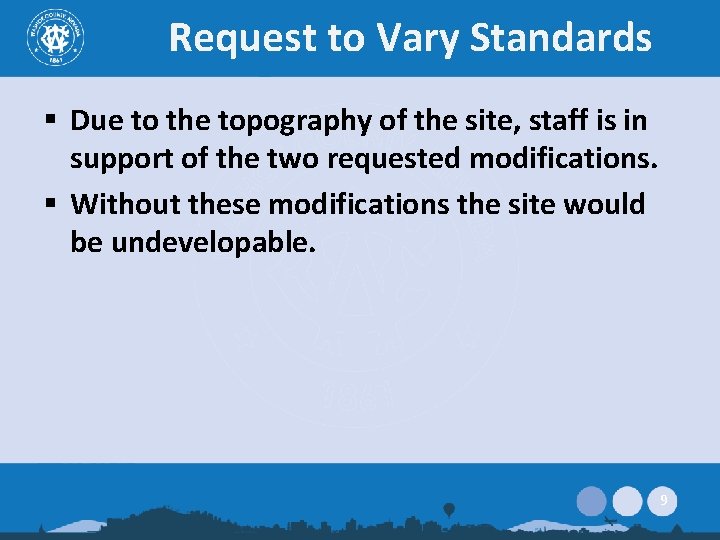 Request to Vary Standards § Due to the topography of the site, staff is