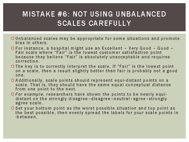 MISTAKE #6: NOT USING UNBALANCED SCALES CAREFULLY Unbalanced scales may be appropriate for some