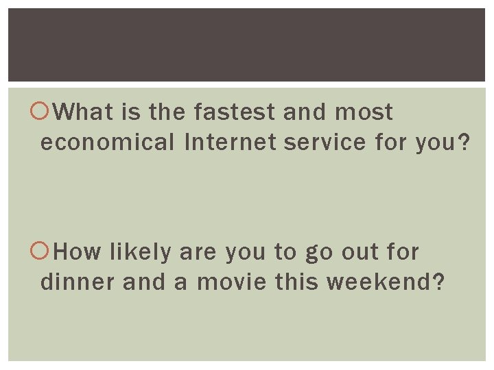  What is the fastest and most economical Internet service for you? How likely