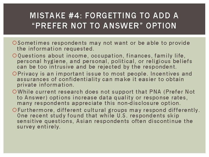 MISTAKE #4: FORGETTING TO ADD A “PREFER NOT TO ANSWER” OPTION Sometimes respondents may