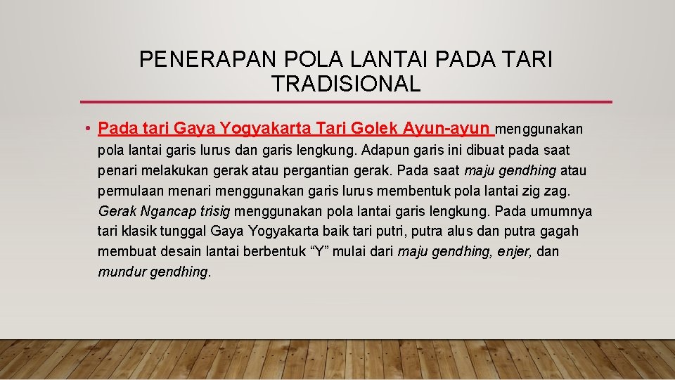 PENERAPAN POLA LANTAI PADA TARI TRADISIONAL • Pada tari Gaya Yogyakarta Tari Golek Ayun-ayun