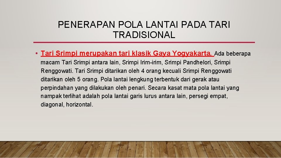 PENERAPAN POLA LANTAI PADA TARI TRADISIONAL • Tari Srimpi merupakan tari klasik Gaya Yogyakarta.