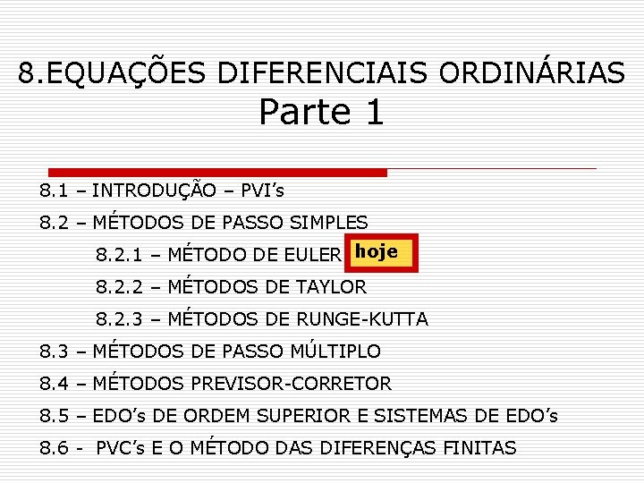 8. EQUAÇÕES DIFERENCIAIS ORDINÁRIAS Parte 1 8. 1 – INTRODUÇÃO – PVI’s 8. 2