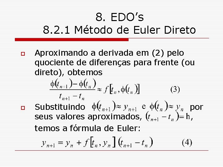 8. EDO’s 8. 2. 1 Método de Euler Direto o o Aproximando a derivada