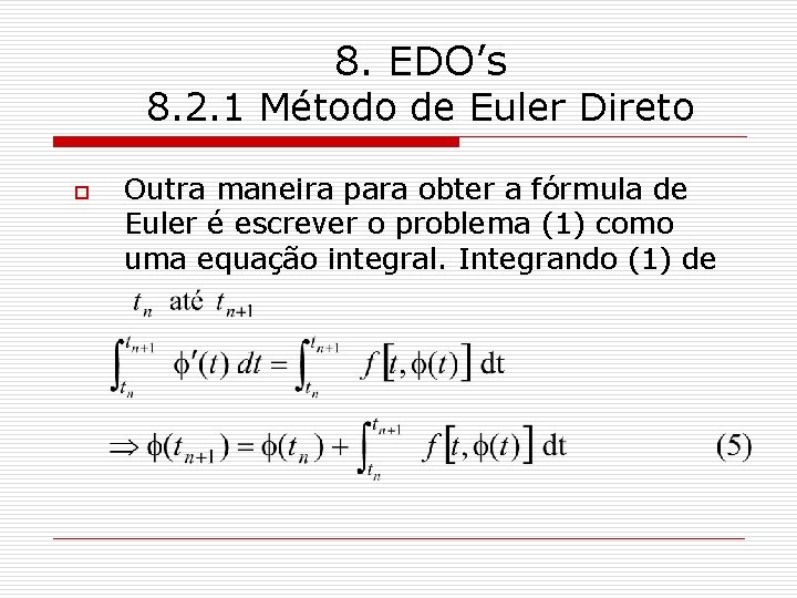 8. EDO’s 8. 2. 1 Método de Euler Direto o Outra maneira para obter