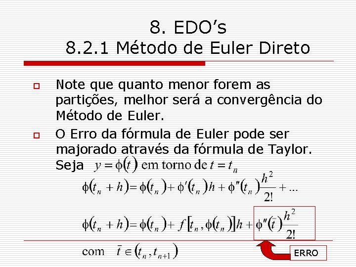 8. EDO’s 8. 2. 1 Método de Euler Direto o o Note quanto menor