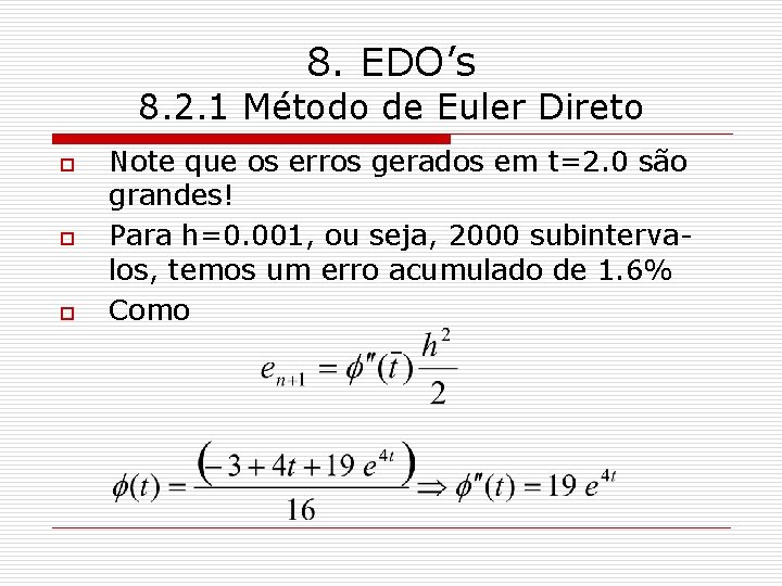 8. EDO’s 8. 2. 1 Método de Euler Direto o Note que os erros