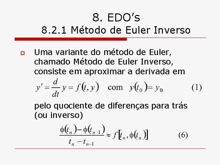 8. EDO’s 8. 2. 1 Método de Euler Inverso o Uma variante do método