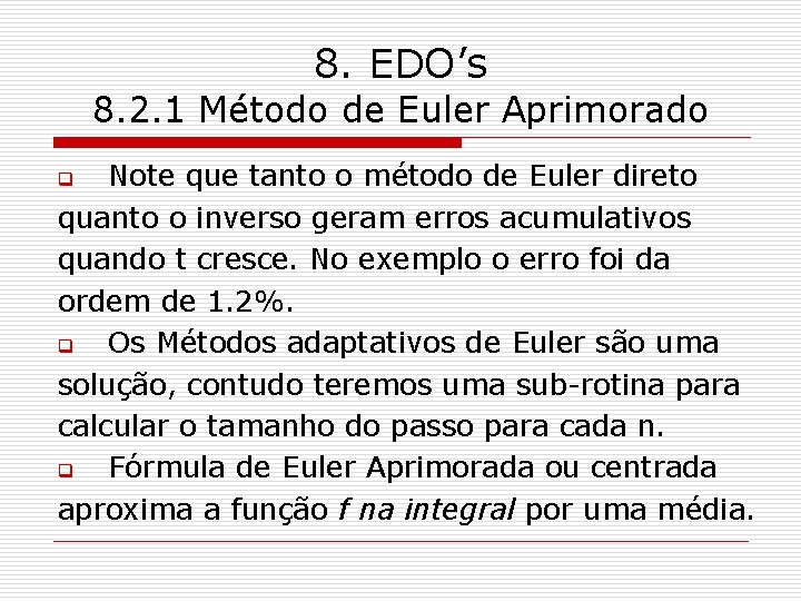 8. EDO’s 8. 2. 1 Método de Euler Aprimorado Note que tanto o método