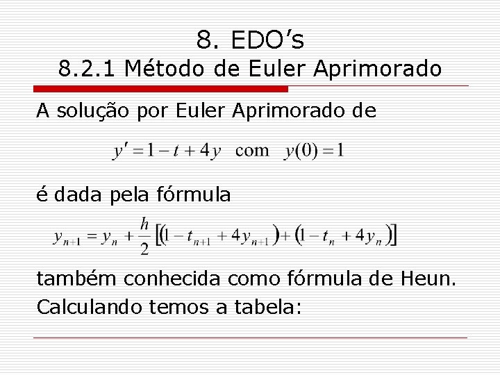 8. EDO’s 8. 2. 1 Método de Euler Aprimorado A solução por Euler Aprimorado