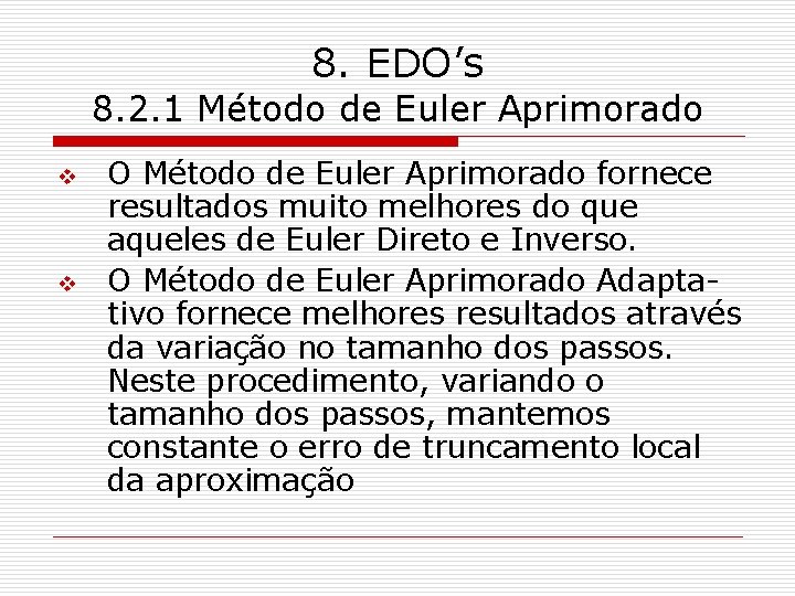 8. EDO’s 8. 2. 1 Método de Euler Aprimorado v v O Método de