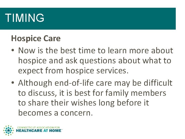 TIMING Hospice Care • Now is the best time to learn more about hospice TIMING Hospice Care • Now is the best time to learn more about hospice