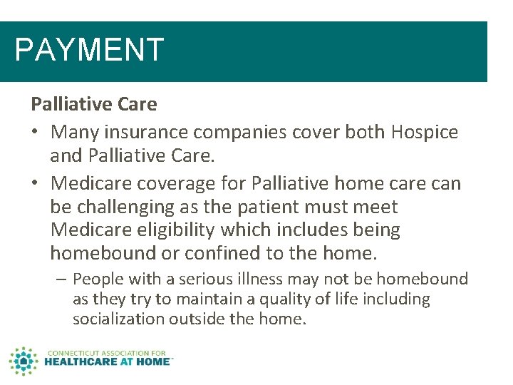 PAYMENT Palliative Care • Many insurance companies cover both Hospice and Palliative Care. • PAYMENT Palliative Care • Many insurance companies cover both Hospice and Palliative Care. •